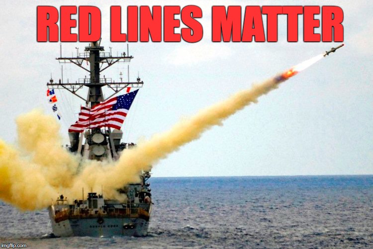 THE LION ROARS - THE PUSSY WHIMPERS | RED LINES MATTER | image tagged in trump,cruise missile,nsfw | made w/ Imgflip meme maker