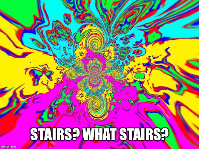 STAIRS? WHAT STAIRS? | made w/ Imgflip meme maker