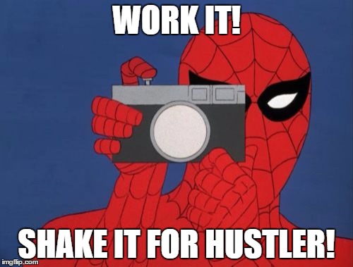 Spiderman Camera | WORK IT! SHAKE IT FOR HUSTLER! | image tagged in memes,spiderman camera,spiderman | made w/ Imgflip meme maker