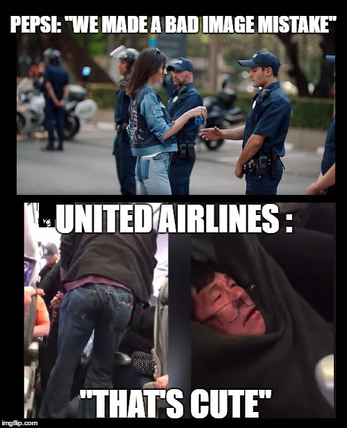 Call the SPIN DOCTOR's  | PEPSI: "WE MADE A BAD IMAGE MISTAKE"; UNITED AIRLINES :; "THAT'S CUTE" | image tagged in united airlines | made w/ Imgflip meme maker