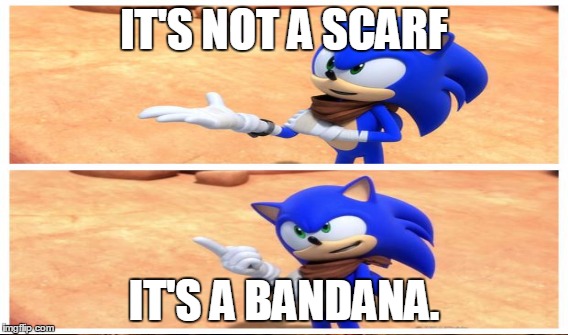 IT'S NOT A SCARF IT'S A BANDANA. | made w/ Imgflip meme maker