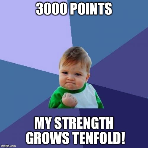 Success Kid Meme | 3000 POINTS MY STRENGTH GROWS TENFOLD! | image tagged in memes,success kid | made w/ Imgflip meme maker
