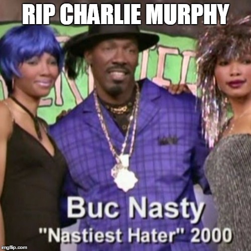 The realest brother ever! RIP Darkness. | RIP CHARLIE MURPHY | image tagged in charlie murphy | made w/ Imgflip meme maker