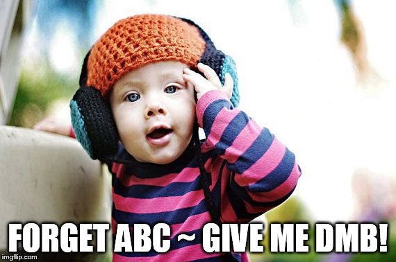 BABY WANTS DMB | FORGET ABC ~ GIVE ME DMB! | image tagged in dmb,dave matthews band,baby,headphones,forget abc give me dmb,give me dmb | made w/ Imgflip meme maker