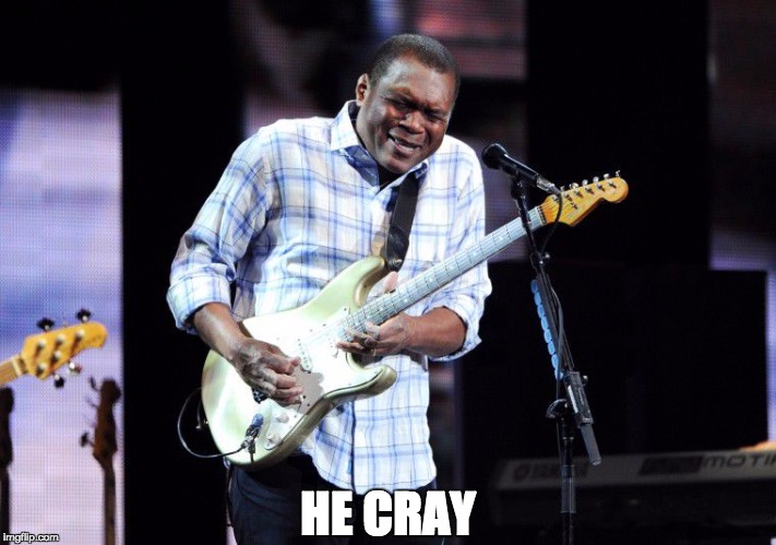 HE CRAY | HE CRAY | image tagged in robert cray | made w/ Imgflip meme maker