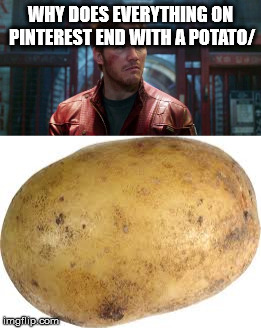 WHY DOES EVERYTHING ON PINTEREST END WITH A POTATO/ | made w/ Imgflip meme maker