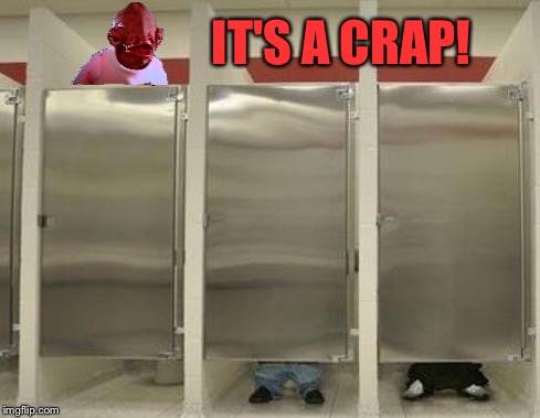 Why nobody wants to hang with Admiral Ackbar | IT'S A CRAP! | image tagged in memes,star wars,admiral ackbar | made w/ Imgflip meme maker