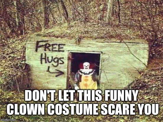 DON'T LET THIS FUNNY CLOWN COSTUME SCARE YOU | made w/ Imgflip meme maker