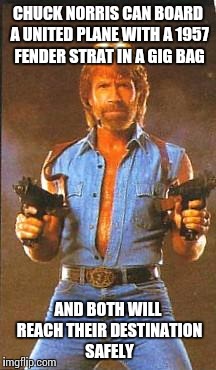 Chuck Norris2 | CHUCK NORRIS CAN BOARD A UNITED PLANE WITH A 1957 FENDER STRAT IN A GIG BAG; AND BOTH WILL REACH THEIR DESTINATION SAFELY | image tagged in united airlines | made w/ Imgflip meme maker