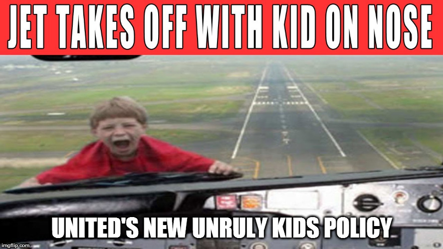 kidonnose | UNITED'S NEW UNRULY KIDS POLICY | image tagged in kidonnose | made w/ Imgflip meme maker