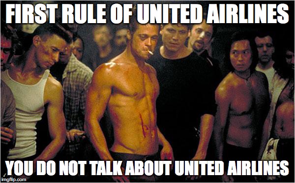 fightclub | FIRST RULE OF UNITED AIRLINES; YOU DO NOT TALK ABOUT UNITED AIRLINES | image tagged in fightclub | made w/ Imgflip meme maker