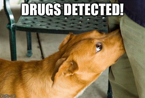 DRUGS DETECTED! | made w/ Imgflip meme maker