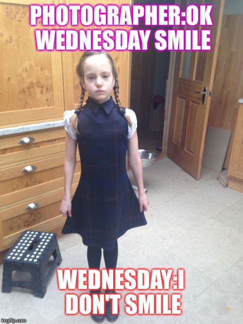 Wednesday Adams I sware | PHOTOGRAPHER:OK WEDNESDAY SMILE; WEDNESDAY:I DON'T SMILE | image tagged in one does not simply | made w/ Imgflip meme maker