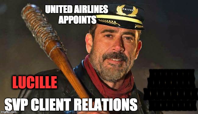 United Airlines - Client Relations | UNITED AIRLINES APPOINTS; XXXXXXXX; LUCILLE; XXXXXXXX; XXXXXXXX; SVP CLIENT RELATIONS; XXXXXXXX | image tagged in united airlines,negan and lucille,lucille,customer service,volunteers | made w/ Imgflip meme maker