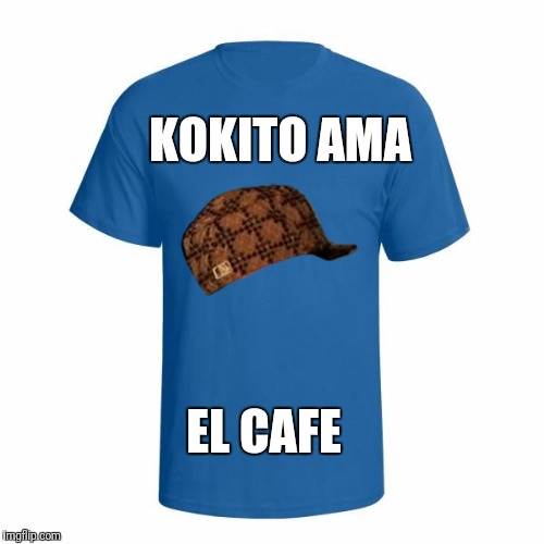 Christian T-Shirt | KOKITO AMA; EL CAFE | image tagged in christian t-shirt,scumbag | made w/ Imgflip meme maker