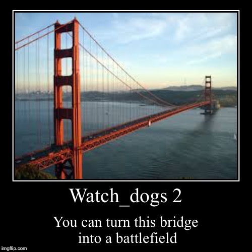 Fun things to do in watch dogs 2 | image tagged in funny,demotivationals | made w/ Imgflip demotivational maker