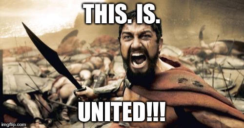 Sparta Leonidas | THIS. IS. UNITED!!! | image tagged in memes,sparta leonidas | made w/ Imgflip meme maker