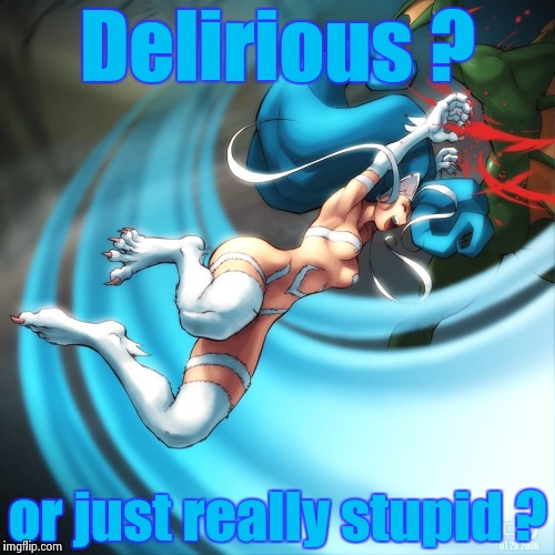 Delirious ? or just really stupid ? | image tagged in cat girl felicia | made w/ Imgflip meme maker