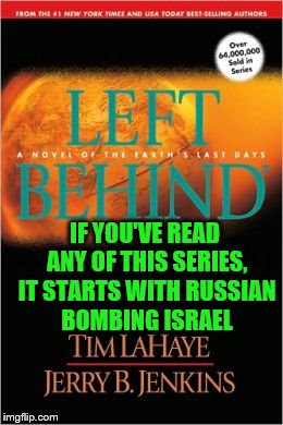 IF YOU'VE READ ANY OF THIS SERIES, IT STARTS WITH RUSSIAN BOMBING ISRAEL | made w/ Imgflip meme maker