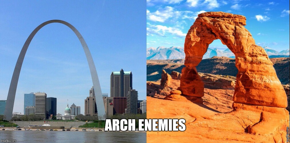 Not very good | ARCH ENEMIES | image tagged in memes,funny | made w/ Imgflip meme maker