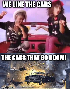 explosion week!!! April 11-18th (a zachistopbeast week)  | WE LIKE THE CARS; THE CARS THAT GO BOOM! | image tagged in cars,boom,explosion,90's | made w/ Imgflip meme maker