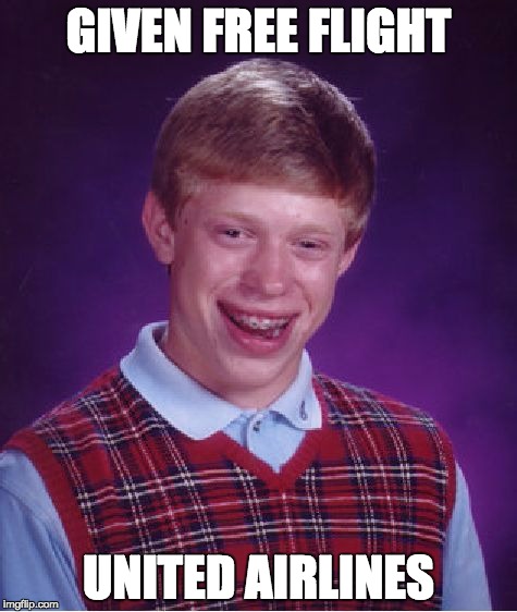 Bad Luck Brian | GIVEN FREE FLIGHT; UNITED AIRLINES | image tagged in memes,bad luck brian,united airlines,funny not funny | made w/ Imgflip meme maker