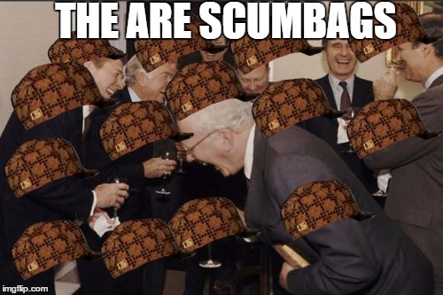 is this bad | THE ARE SCUMBAGS | image tagged in memes,laughing men in suits,scumbag | made w/ Imgflip meme maker