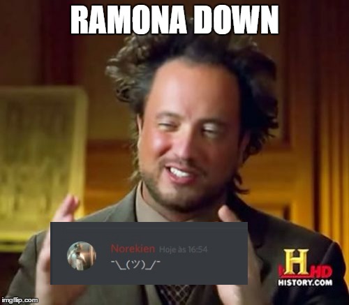 Ancient Aliens Meme | RAMONA DOWN | image tagged in memes,ancient aliens | made w/ Imgflip meme maker