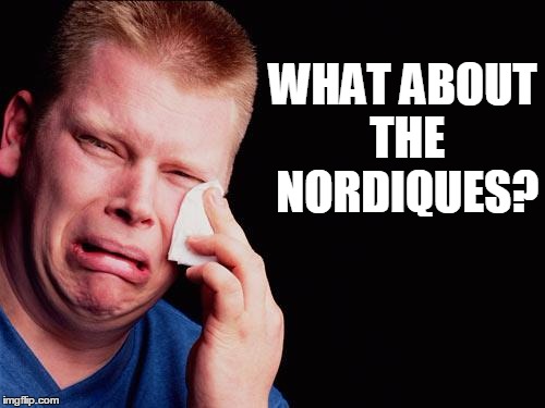 cry | WHAT ABOUT THE NORDIQUES? | image tagged in cry | made w/ Imgflip meme maker