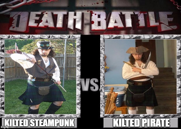 which looks better with a kilt? | KILTED PIRATE; KILTED STEAMPUNK | image tagged in death battle,steampunk,pirate,kilt,scottish | made w/ Imgflip meme maker