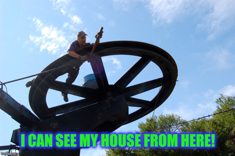 I CAN SEE MY HOUSE FROM HERE! | made w/ Imgflip meme maker