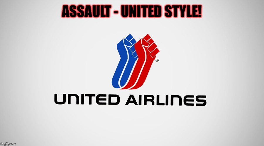 United we reaccommodate you! | ASSAULT - UNITED STYLE! | image tagged in memes,united airlines passenger removed,assault | made w/ Imgflip meme maker