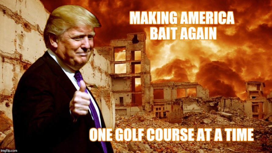 MAKING AMERICA BAIT AGAIN ONE GOLF COURSE AT A TIME | made w/ Imgflip meme maker