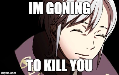 IM GONING; TO KILL YOU | image tagged in fire,fire emblem,memes,true story | made w/ Imgflip meme maker