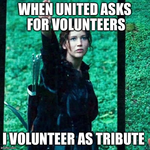 Hunger games | WHEN UNITED ASKS FOR VOLUNTEERS; I VOLUNTEER AS TRIBUTE | image tagged in hunger games | made w/ Imgflip meme maker