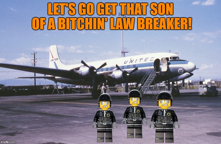LET'S GO GET THAT SON OF A B**CHIN' LAW BREAKER! | made w/ Imgflip meme maker