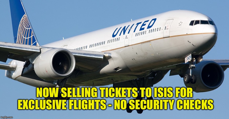 New Executive Order from White House - and 2 problems are checked off the list. | NOW SELLING TICKETS TO ISIS FOR EXCLUSIVE FLIGHTS - NO SECURITY CHECKS | image tagged in memes,united airlines,isis,exclusive flights,assault,terrorism | made w/ Imgflip meme maker