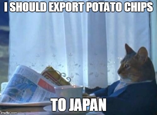 Potato Chips are Expensive There | I SHOULD EXPORT POTATO CHIPS; TO JAPAN | image tagged in memes,i should buy a boat cat | made w/ Imgflip meme maker
