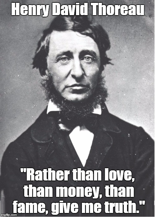 Why Thoreau Never Watched CNN | Henry David Thoreau; "Rather than love, than money, than fame, give me truth." | image tagged in vince vance,henry david thoreau,civil disobedience | made w/ Imgflip meme maker