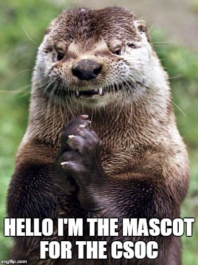 Evil Otter Meme | HELLO I'M THE MASCOT FOR THE CSOC | image tagged in memes,evil otter | made w/ Imgflip meme maker