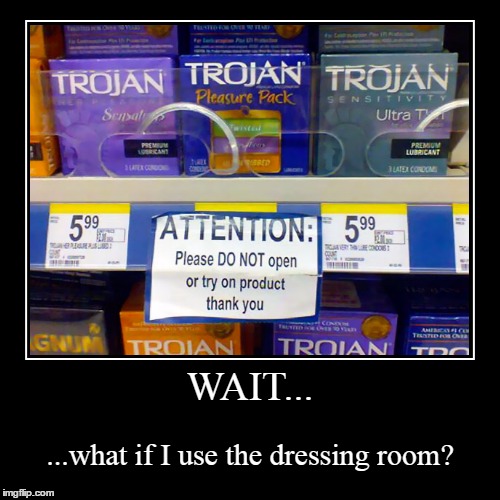 I mean, it's not like I'm an exhibitionist | image tagged in funny,demotivationals,condoms,signs | made w/ Imgflip demotivational maker
