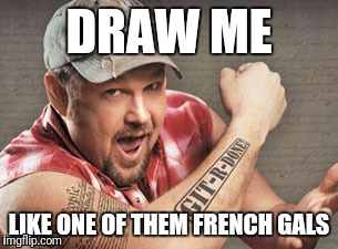 Larry the Cable Guy | DRAW ME; LIKE ONE OF THEM FRENCH GALS | image tagged in larry the cable guy | made w/ Imgflip meme maker
