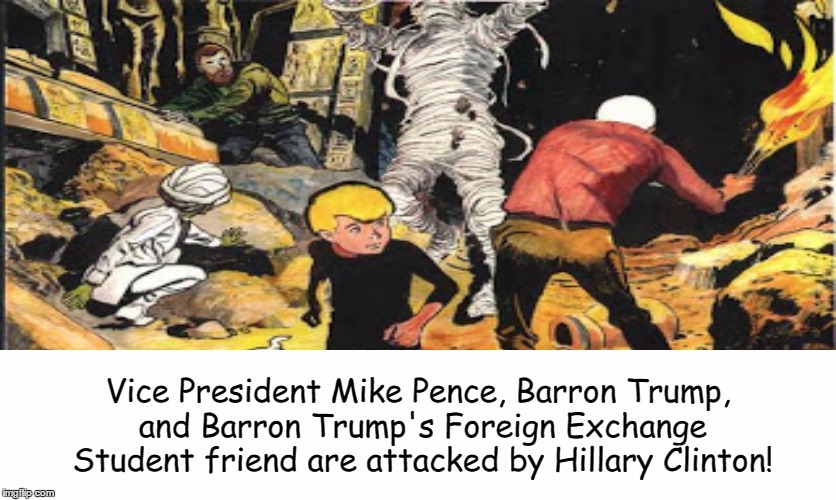 Vice President Mike Pence: Action Hero!  | Vice President Mike Pence, Barron Trump, and Barron Trump's Foreign Exchange Student friend are attacked by Hillary Clinton! | image tagged in mike pence | made w/ Imgflip meme maker