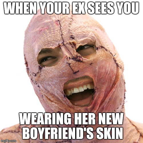 Skin | WHEN YOUR EX SEES YOU; WEARING HER NEW BOYFRIEND'S SKIN | image tagged in skin,boyfriend,romance | made w/ Imgflip meme maker