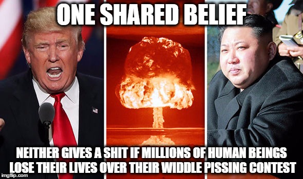 ONE SHARED BELIEF; NEITHER GIVES A SHIT IF MILLIONS OF HUMAN BEINGS LOSE THEIR LIVES OVER THEIR WIDDLE PISSING CONTEST | image tagged in annihilators | made w/ Imgflip meme maker