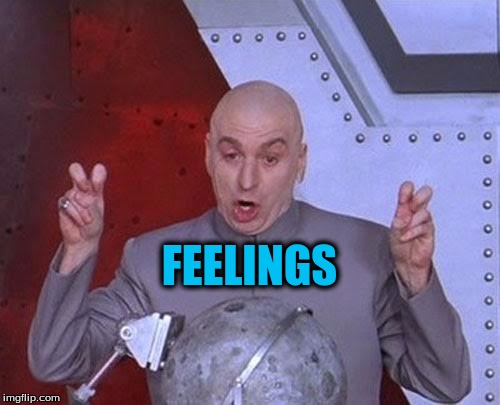 Dr Evil Laser Meme | FEELINGS | image tagged in memes,dr evil laser | made w/ Imgflip meme maker