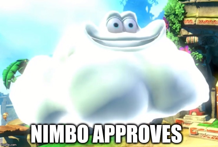 Nimbo meme | image tagged in funny | made w/ Imgflip meme maker