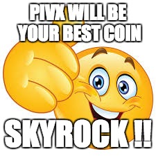 PIVX WILL BE YOUR BEST COIN; SKYROCK !! | made w/ Imgflip meme maker