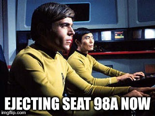 Texting while flying the Enterprise | EJECTING SEAT 98A NOW | image tagged in texting while flying the enterprise | made w/ Imgflip meme maker