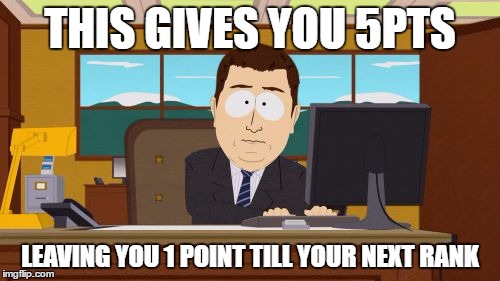 Aaaaand Its Gone Meme | THIS GIVES YOU 5PTS; LEAVING YOU 1 POINT TILL YOUR NEXT RANK | image tagged in memes,aaaaand its gone | made w/ Imgflip meme maker